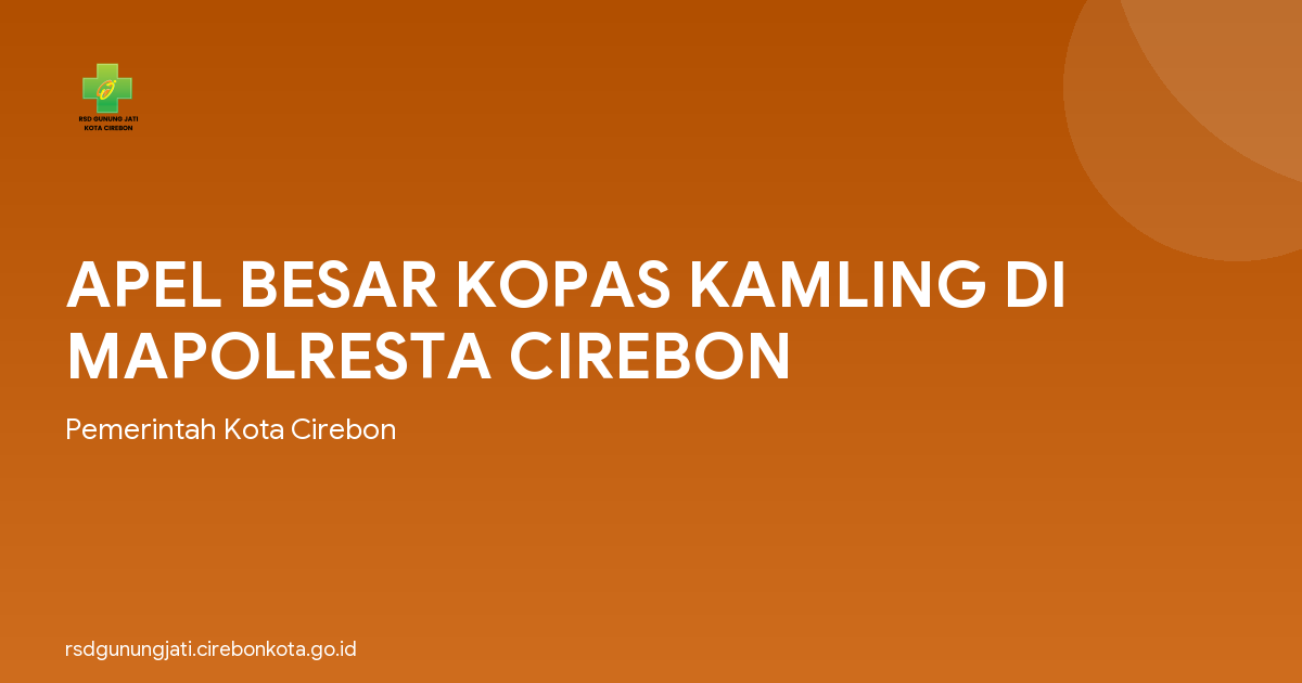 APEL BESAR KOPAS KAMLING DI MAPOLRESTA CIREBON