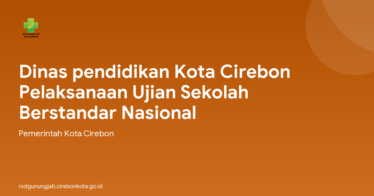 Dinas pendidikan Kota Cirebon Pelaksanaan Ujian Sekolah Berstandar Nasional