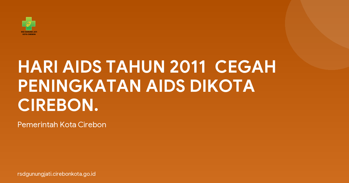 HARI AIDS TAHUN 2011  CEGAH PENINGKATAN AIDS DIKOTA CIREBON.