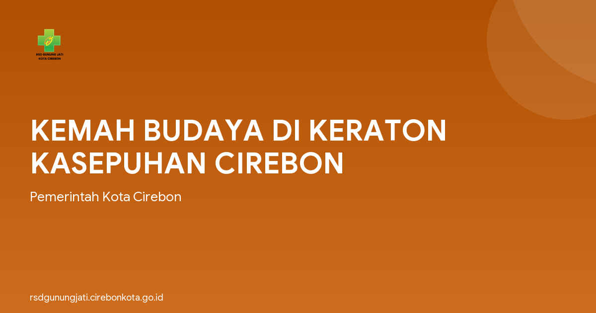 KEMAH BUDAYA DI KERATON KASEPUHAN CIREBON