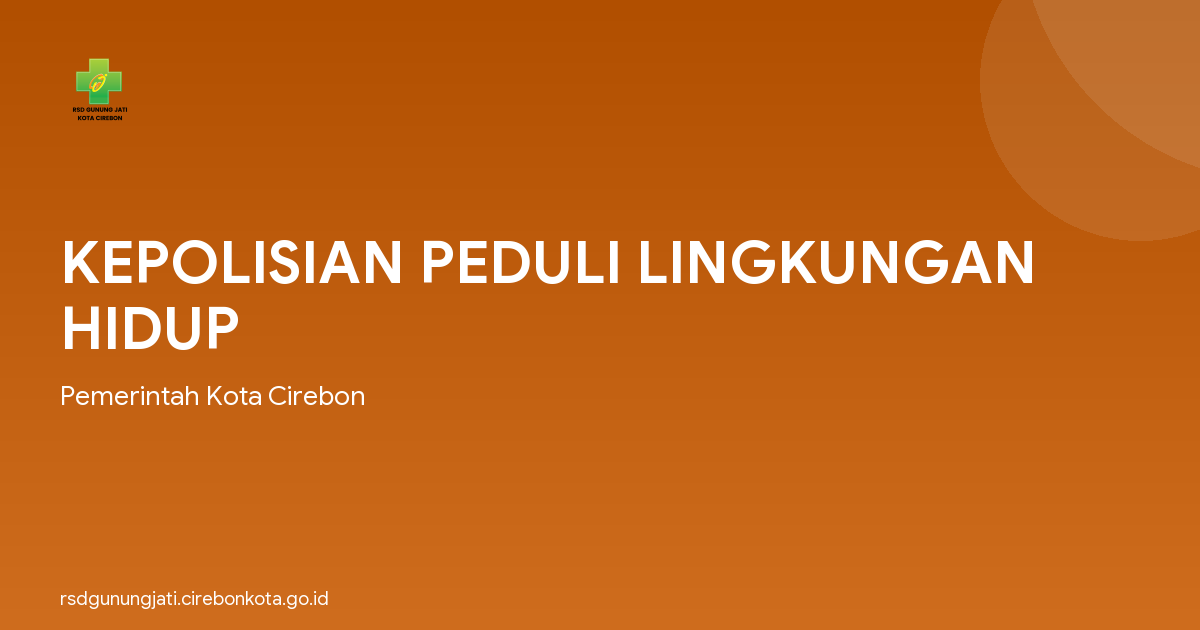 KEPOLISIAN PEDULI LINGKUNGAN HIDUP