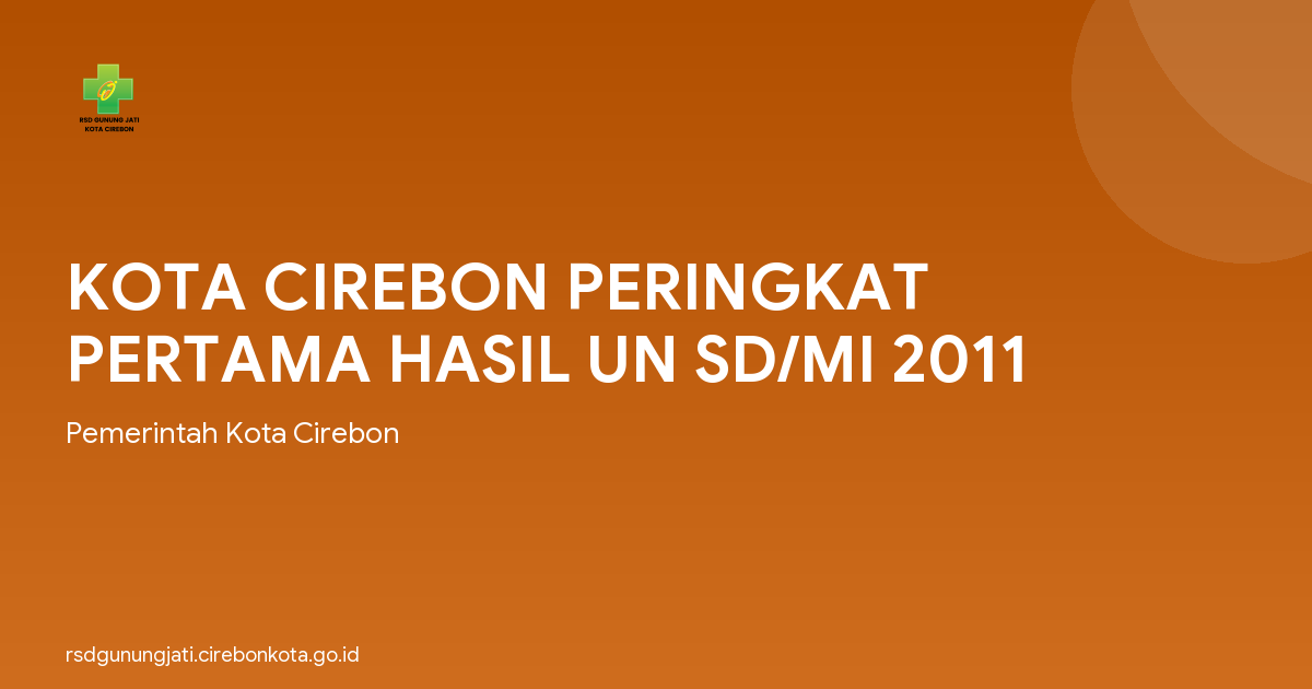 KOTA CIREBON PERINGKAT PERTAMA HASIL UN SD/MI 2011