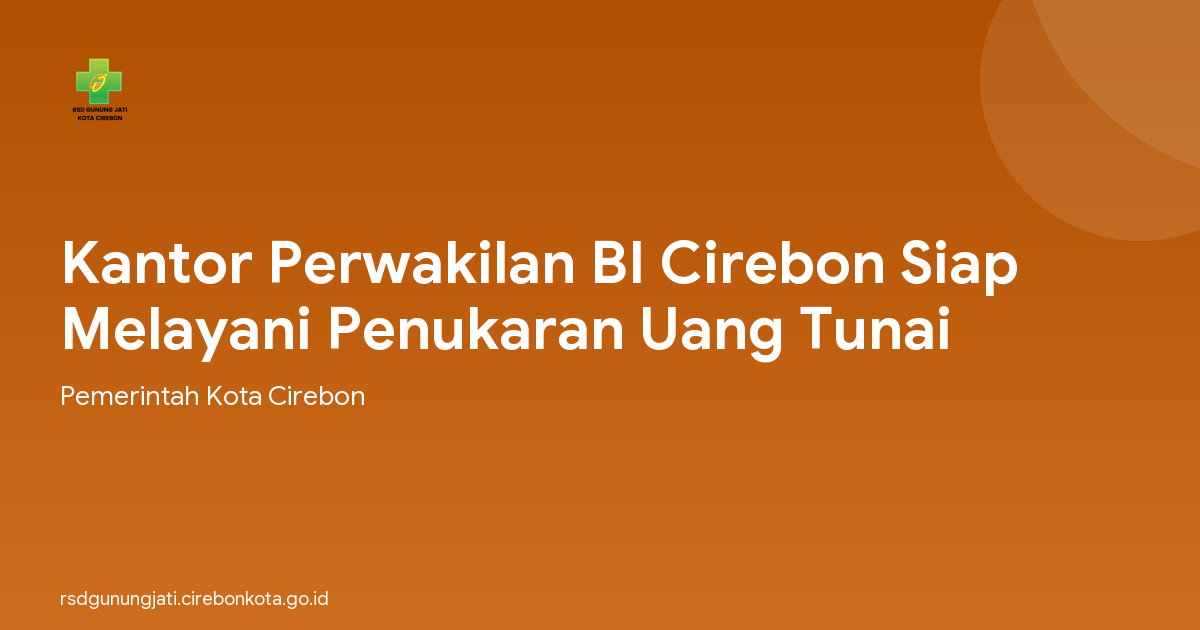 Kantor Perwakilan BI Cirebon Siap Melayani Penukaran Uang Tunai