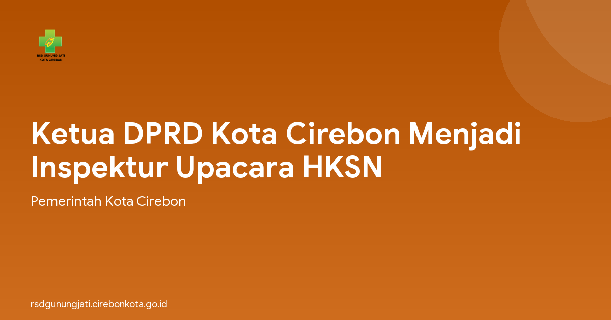 Ketua DPRD Kota Cirebon Menjadi Inspektur Upacara HKSN