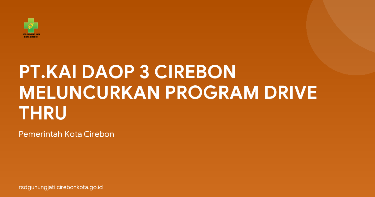 PT.KAI DAOP 3 CIREBON MELUNCURKAN PROGRAM DRIVE THRU