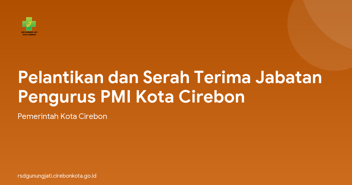 Pelantikan dan Serah Terima Jabatan Pengurus PMI Kota Cirebon
