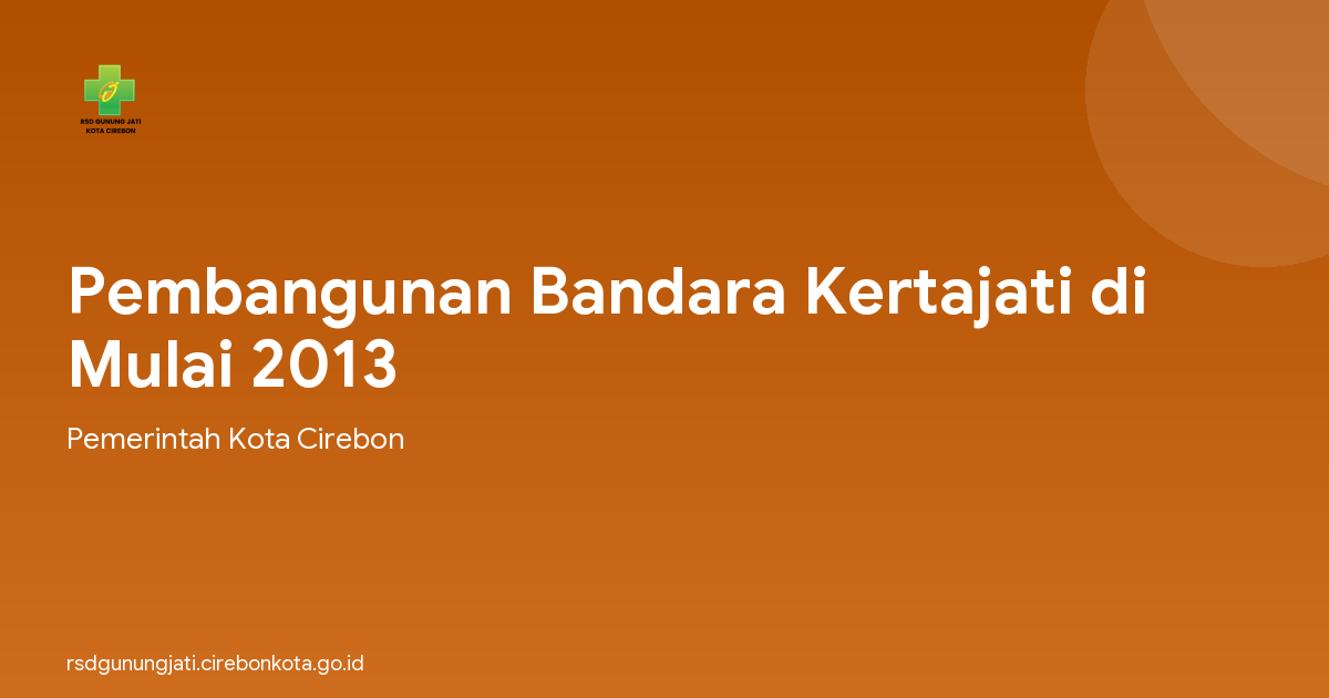Pembangunan Bandara Kertajati di Mulai 2013