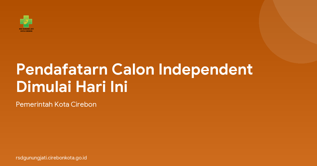 Pendafatarn Calon Independent Dimulai Hari Ini