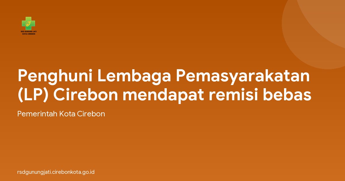 Penghuni Lembaga Pemasyarakatan (LP) Cirebon mendapat remisi bebas