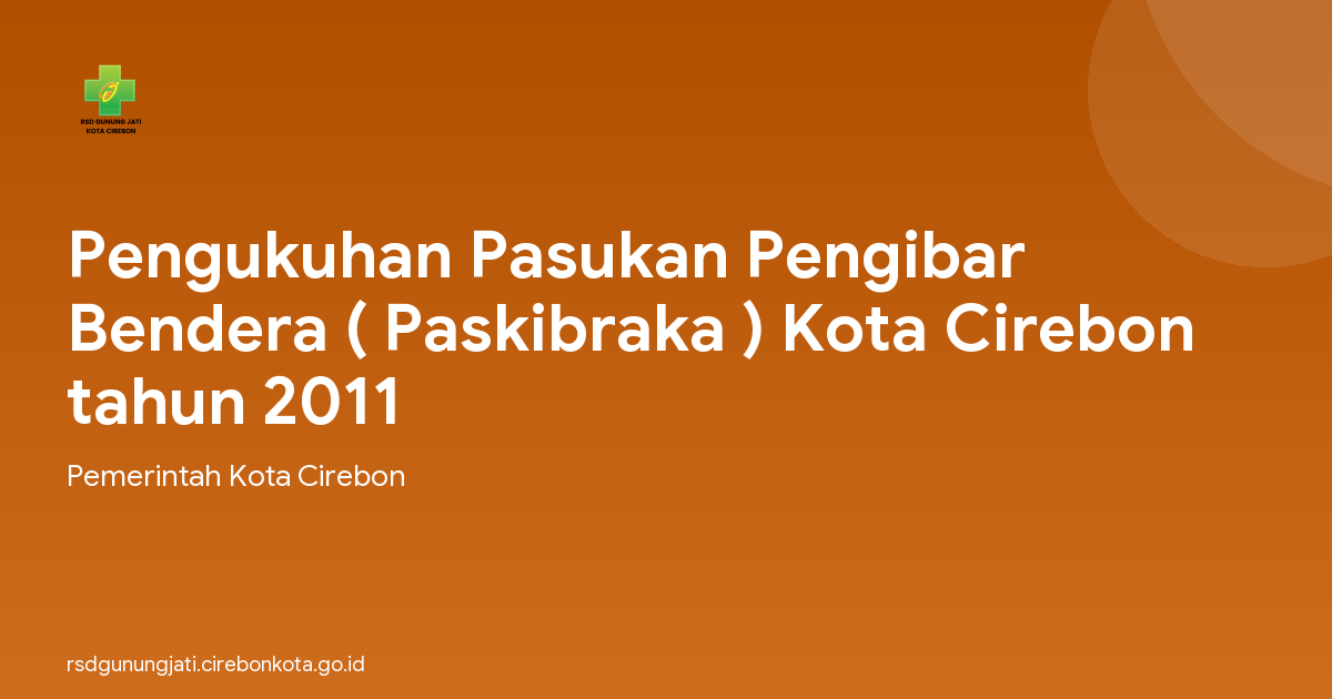 Pengukuhan Pasukan Pengibar Bendera ( Paskibraka ) Kota Cirebon tahun 2011