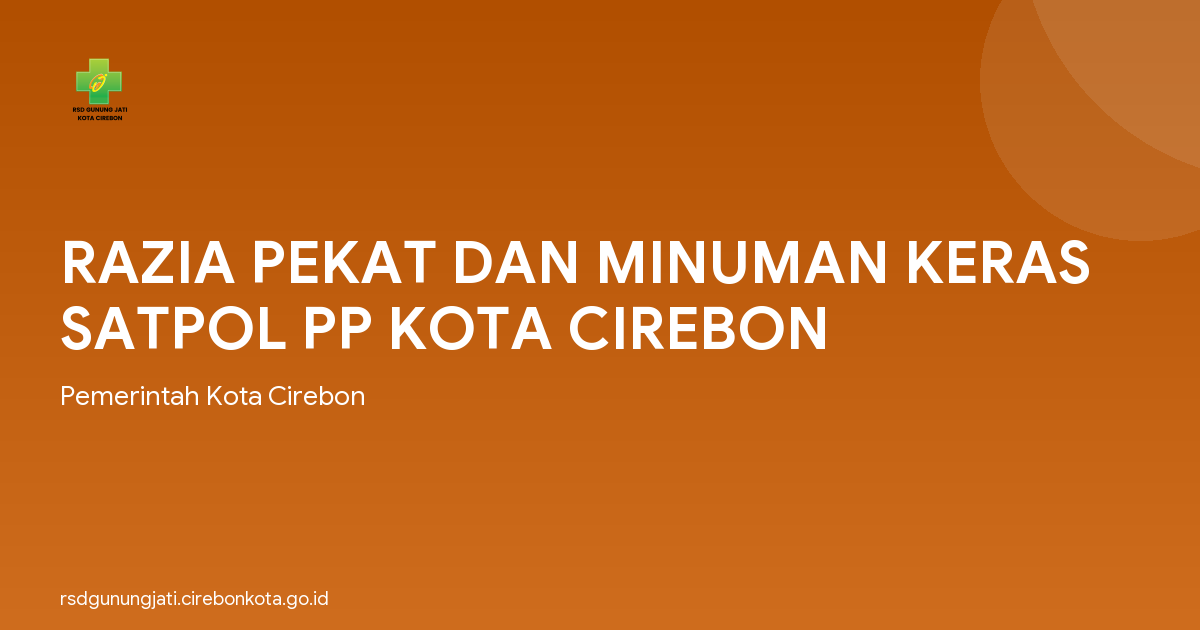 RAZIA PEKAT DAN MINUMAN KERAS SATPOL PP KOTA CIREBON