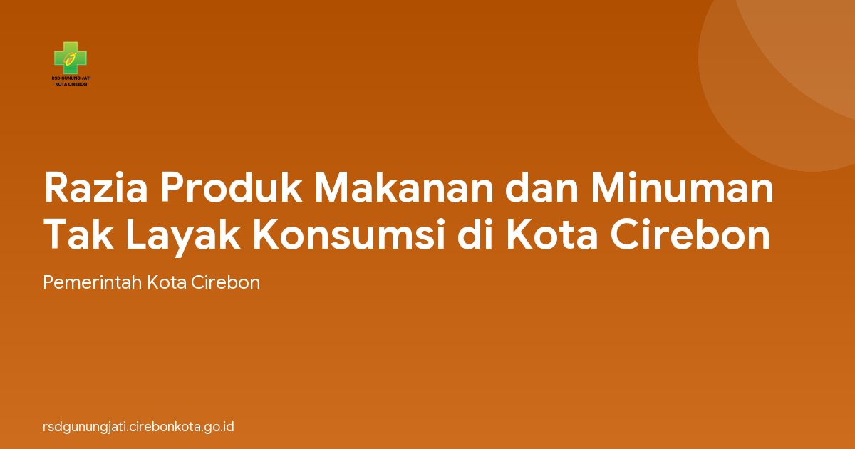 Razia Produk Makanan dan Minuman Tak Layak Konsumsi di Kota Cirebon