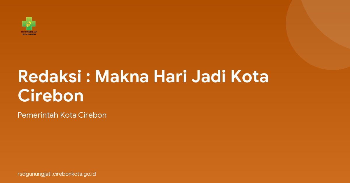 Redaksi : Makna Hari Jadi Kota Cirebon