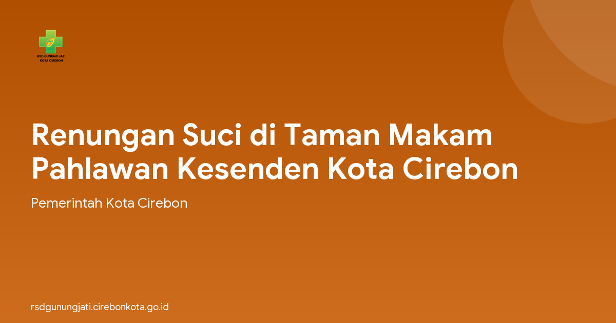 Renungan Suci di Taman Makam Pahlawan Kesenden Kota Cirebon