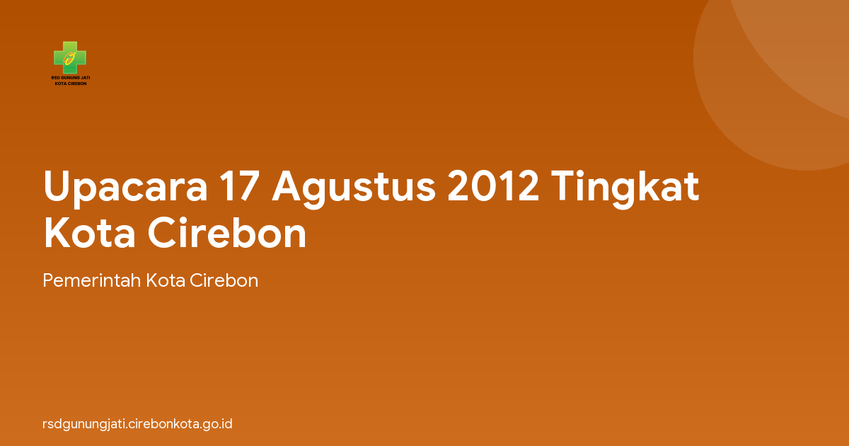 Upacara 17 Agustus 2012 Tingkat Kota Cirebon