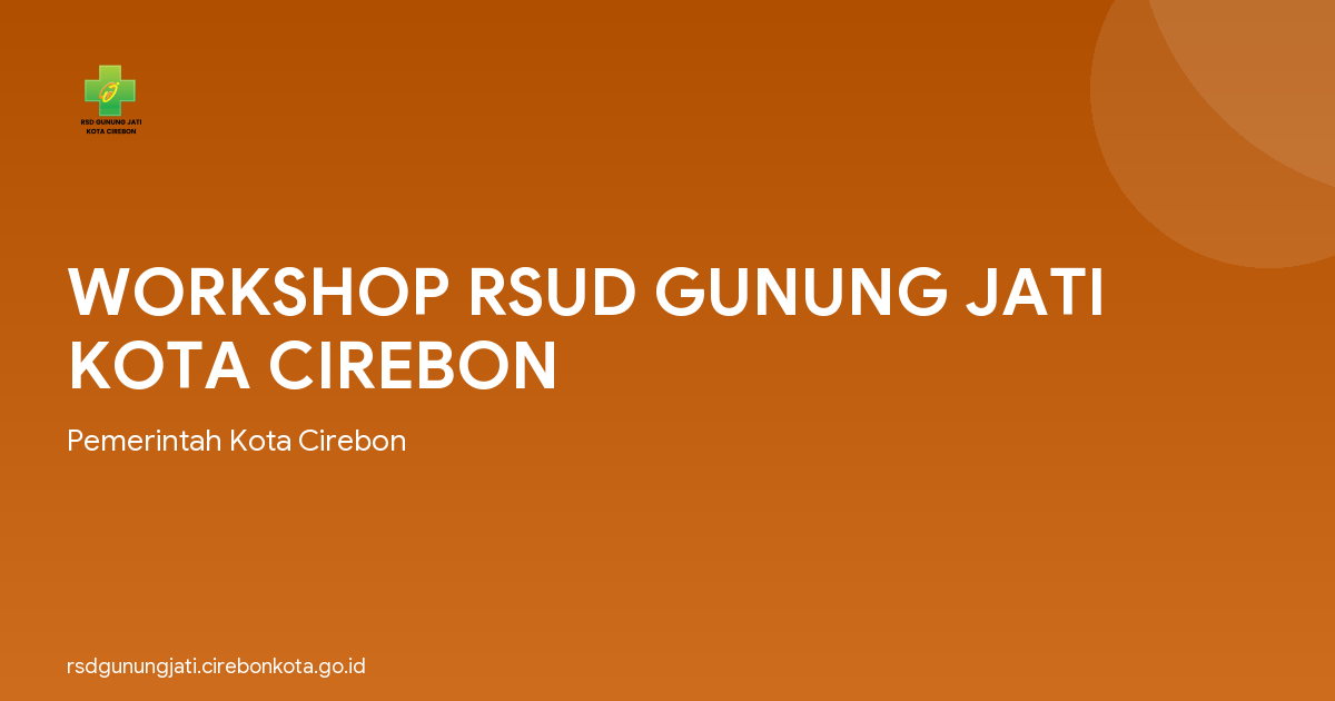 WORKSHOP RSUD GUNUNG JATI KOTA CIREBON