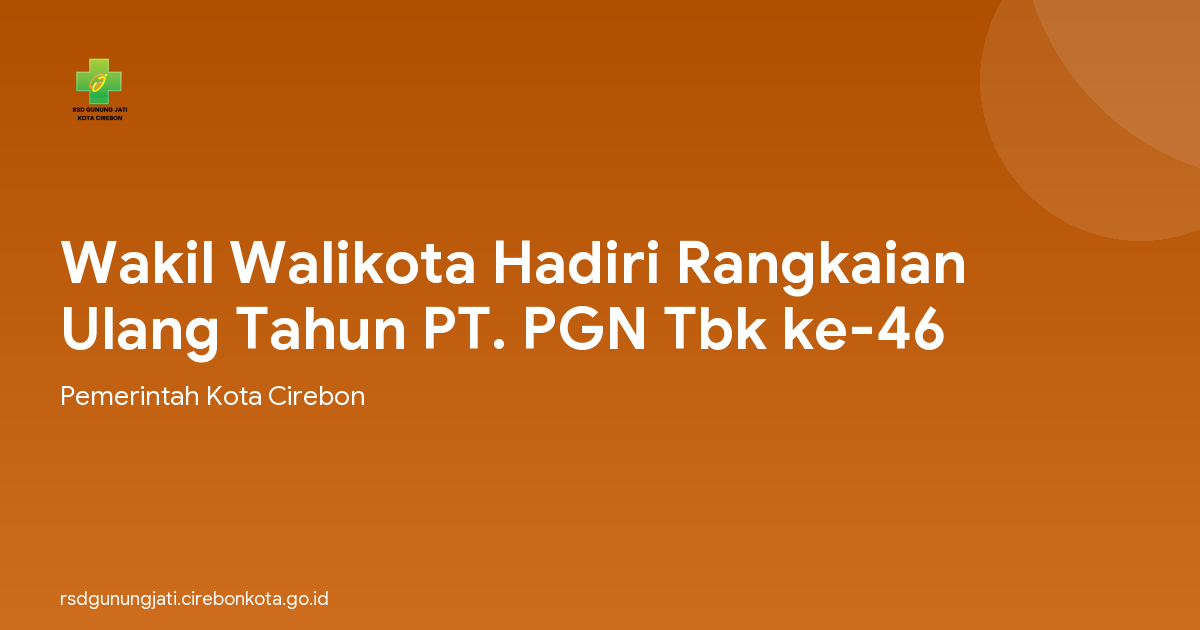 Wakil Walikota Hadiri Rangkaian Ulang Tahun PT. PGN Tbk ke-46