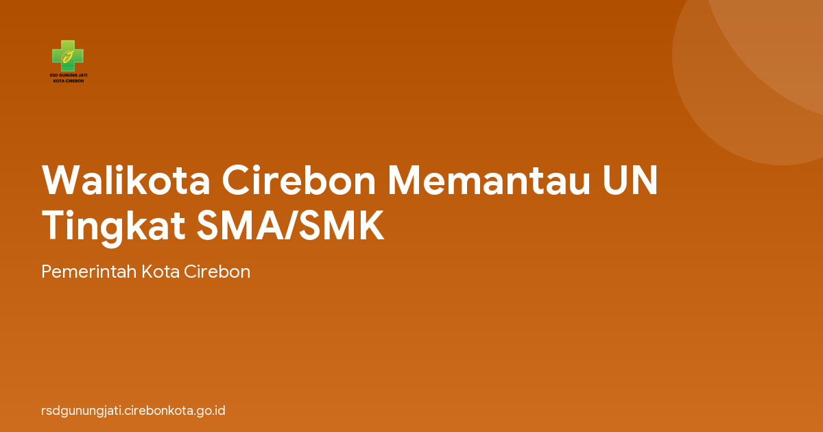 Walikota Cirebon Memantau UN Tingkat SMA/SMK